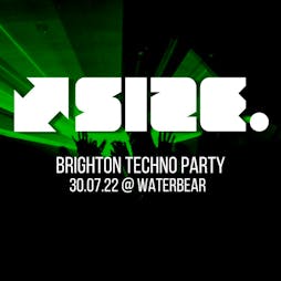 SIZE - Brighton Techno Party Tickets | The WaterBear Venue Brighton  | Sat 30th July 2022 Lineup