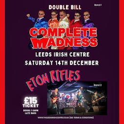 Complete Madness & Eton Rifles Tickets | Leeds Irish Centre Leeds  | Sat 14th December 2024 Lineup