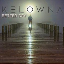 Kelowna - EP Launch (Better Day) Tickets | Audio Glasgow Glasgow  | Sat 24th August 2024 Lineup