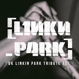 L1knkn_p4rk - top UK Linkin Park Tribute Tickets | ORILEYS LIVE MUSIC VENUE Hull  | Fri 18th November 2022 Lineup