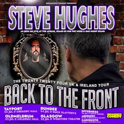 STEVE HUGHES : Live Tickets | Websters Theatre Glasgow  | Thu 25th July 2024 Lineup