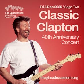 Classic Clapton 40th Anniversary Concert