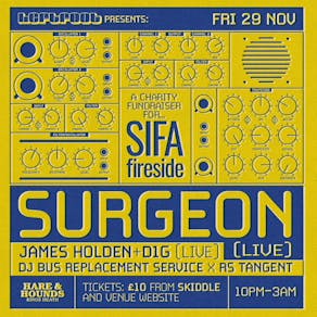 Surgeon + James Holden (Live) + Friends [Charity Fundraiser]