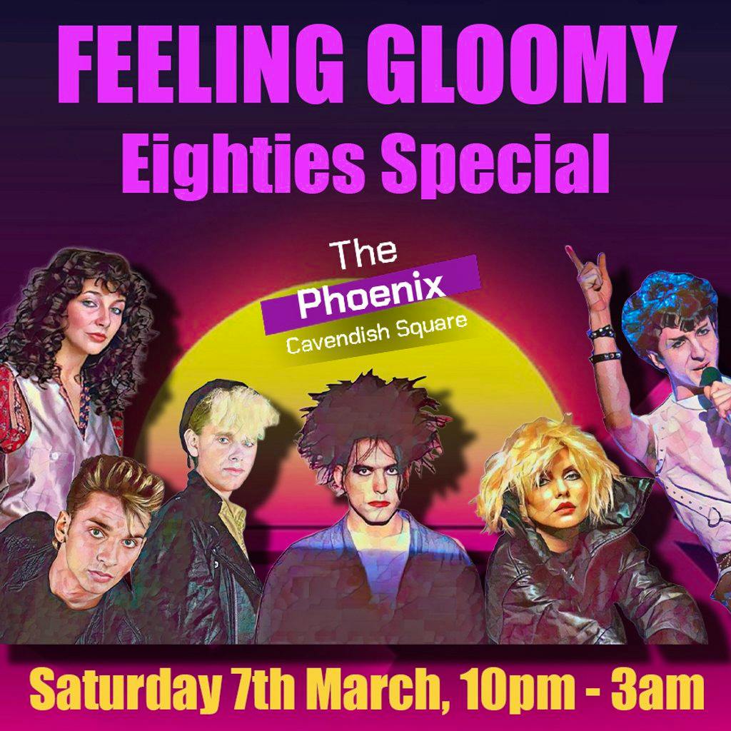 Feeling Gloomy: Eighties Special at The Phoenix