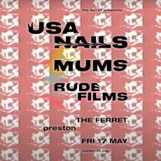 USA Nails + Mums + Rude Films at The Ferret