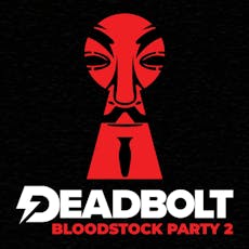 Deadbolt - York | Bloodstock Party 2 at The Drawing Board And Bluebox