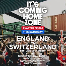 It's Coming Home Zone - ENGLAND Vs SWITZERLAND (QUARTER FINALS) at 93 Feet East