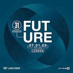 31 Recordings Present: Future #7 Tickets | Lightbox London  | Fri 27th January 2023 Lineup