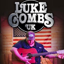 Luke Combs UK Tribute in LIVERPOOL! Tickets | Hangar 34 Liverpool  | Sun 22nd December 2024 Lineup