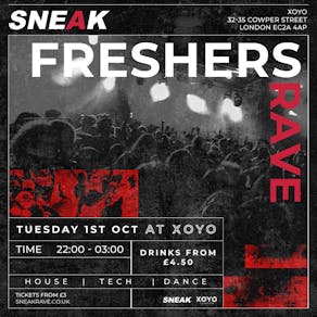 SNEAK FRESHERS RAVE @ XOYO - Tuesday 1st October