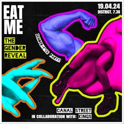 EAT ME x Canal Street Kings - The Gender Reveal Tickets | District  Liverpool  | Fri 19th April 2024 Lineup