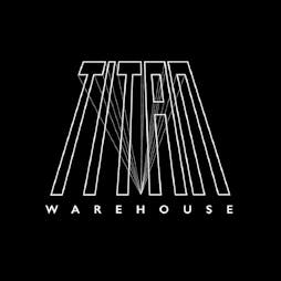 Titan Warehouse Tickets | Titan Warehouse Caerdydd  | Fri 4th October 2019 Lineup
