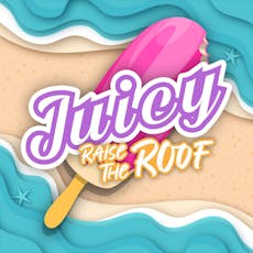 Juicy - Raise The Roof at Hidden Rooftop