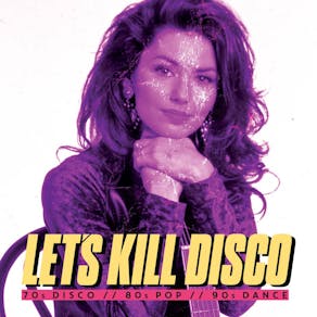 Let's Kill Disco @ CHALK | 70s, 80s, 90s & 00s