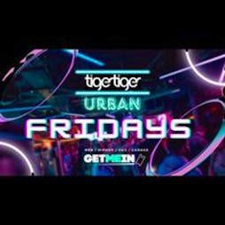 Tiger Tiger London // Urban Fridays @ Luxe // Hip Hop, Afrobeats Tickets | Tiger Tiger London London  | Fri 26th April 2024 Lineup