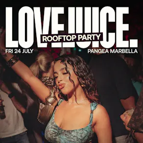 LoveJuice Open Air at Pangea Marbella - Fri 24 July