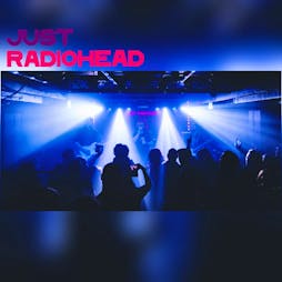 Just Radiohead Tickets | The Bullingdon Oxford  | Fri 29th November 2024 Lineup