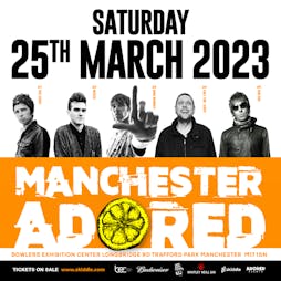 Manchester Adored  Tickets | Bowlers Exhibition Centre Manchester  | Sat 25th March 2023 Lineup