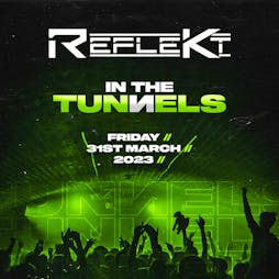 Reflekt in the Tunnels Tickets | Williamson Tunnels Liverpool  | Fri 31st March 2023 Lineup