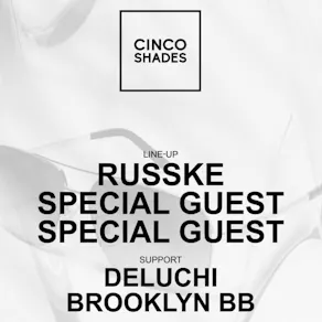 Cinco Shades: RUSSKE & Special Guests