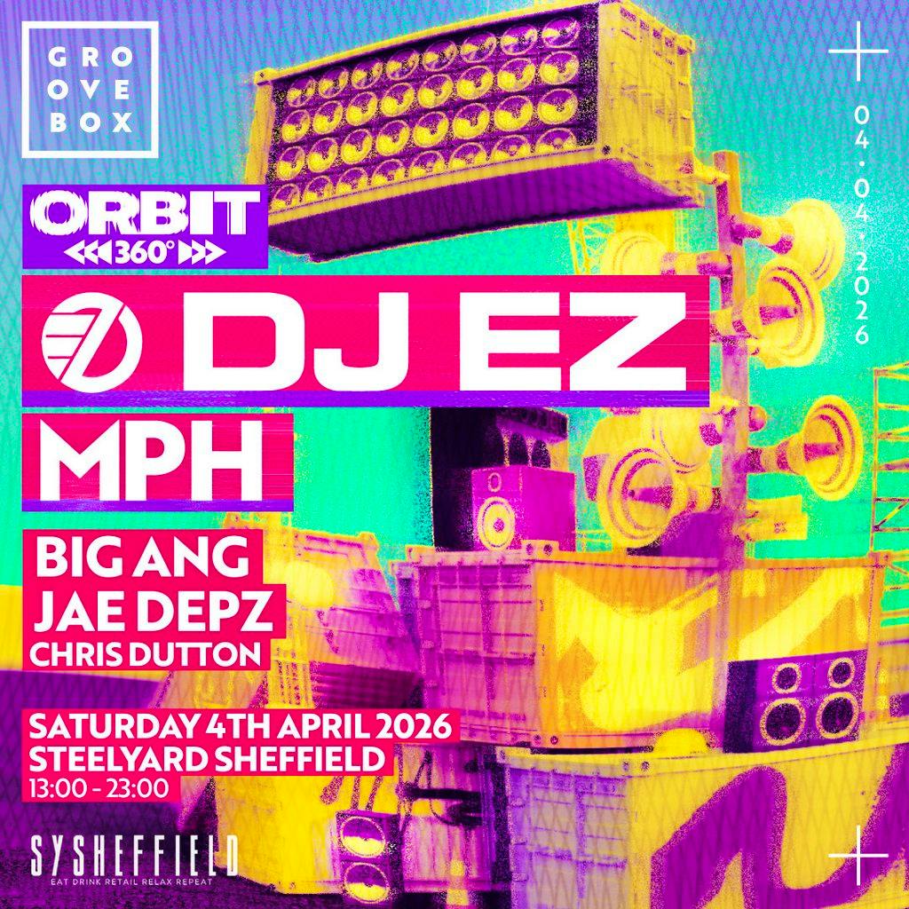 DJ EZ, MPH & MORE 360 | Groovebox at SY Sheffield at SYSheffield (Steel Yard)