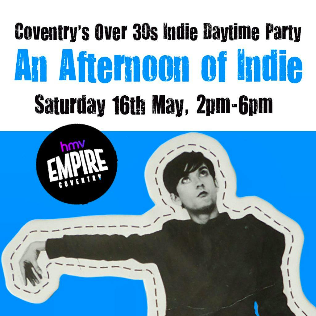 An Afternoon of Indie: COVENTRY, 3pm-7pm (Over 30s Only) at HMV EMPIRE COVENTRY