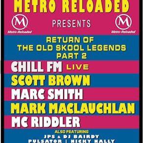 Metro Reloaded Presents: Return of the Old Skool Legends Part 2