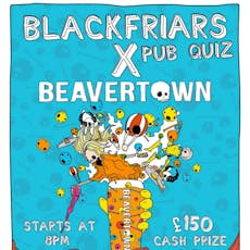 Blackfriars X Beavertown Pub Quiz at Blackfriars Of Bell Street