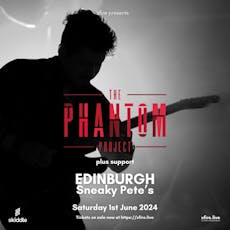 The Phantom Project + support - Edinburgh at Sneaky Pete's