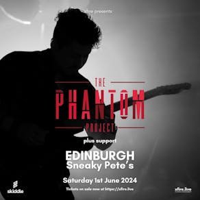 The Phantom Project + support - Edinburgh