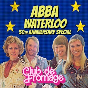 Club de Fromage - ABBA's Waterloo at 50 Special