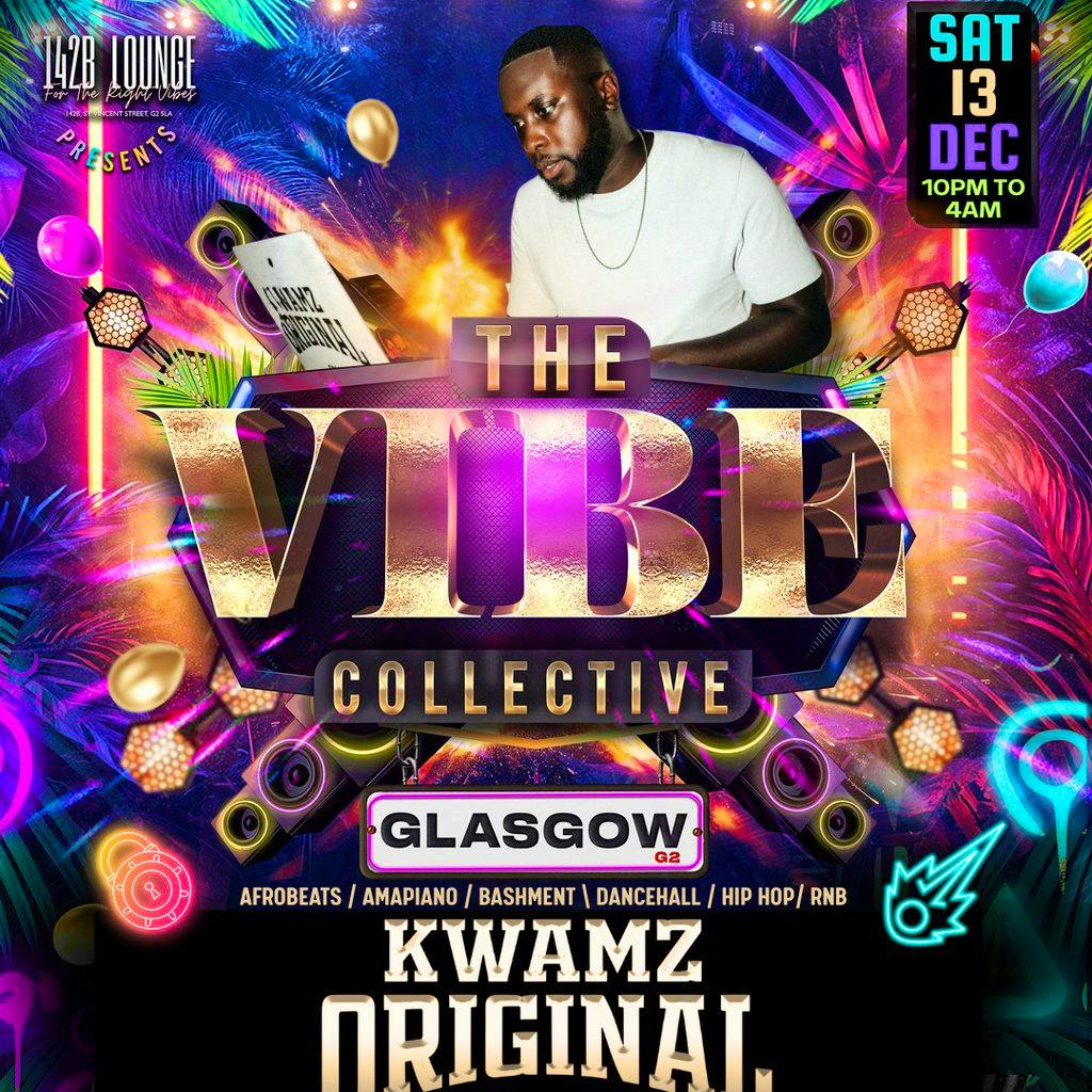 THE VIBE COLLECTIVE: KE Dezemba feat KWAMZ ORIGINAL!!! at 142B Lounge Glasgow