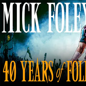 Mick Foley: 40 Years of Foley