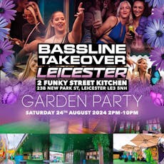 Bassline Takeover Leicester Garden Party at 2 Funky Street Kitchen Leicester LE35 5NH