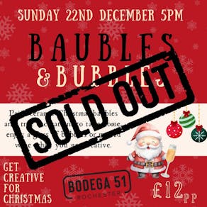 Baubles & Bubbles - 22/12/24