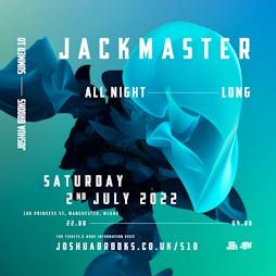 Jackmaster | All Night Long Tickets | Joshua Brooks Manchester  | Sat 2nd July 2022 Lineup