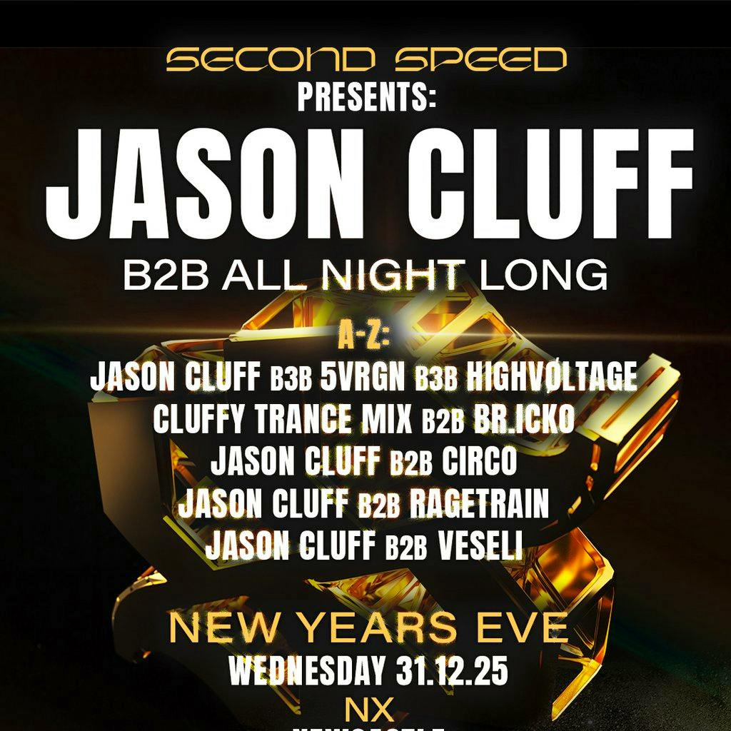 Second Speed: Jason Cluff (B2B ALL NIGHT LONG) at NX Newcastle
