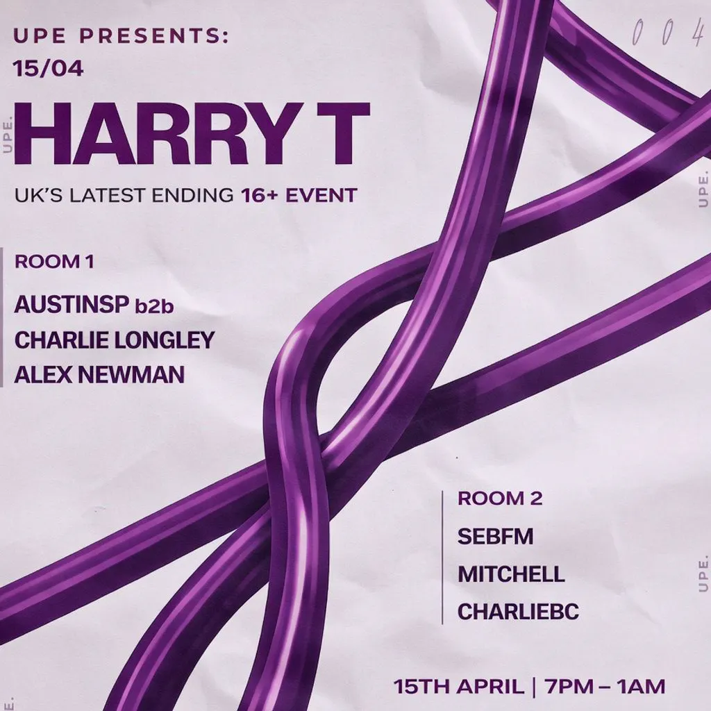 UPE | Harry T - The UK's Latest Ending 16+ Event - 15/04 at Club Aura Tunbridge Wells