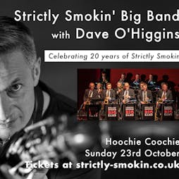 Strictly Smokin Big Band with Dave O'higgins celebrating 20yrs.  Tickets | Hoochie Coochie Newcastle Upon Tyne  | Sun 23rd October 2022 Lineup