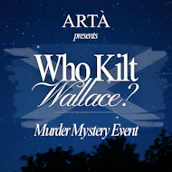 Who Kilt Wallace? Murder Mystery Event at ARTA