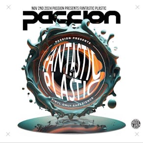 PaSSion Presents Fantastic Plastic | A Vinyl Only Experience