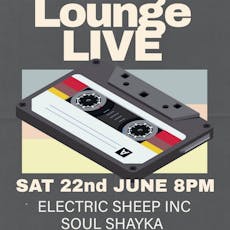 Electric Sheep Inc + Soul Shayka at The Late Lounge