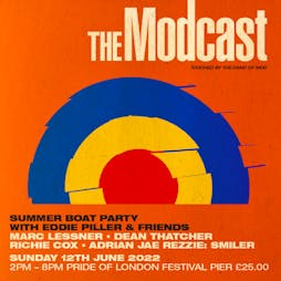 MODCAST SUMMER BOAT PARTY Tickets | Festival Pier South Bank SE1 8XZ London  | Sun 12th June 2022 Lineup