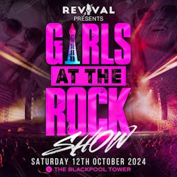 Revival Presents Girls at the Rock Show Tickets | Blackpool Tower   The Fifth Floor Blackpool  | Sat 12th October 2024 Lineup