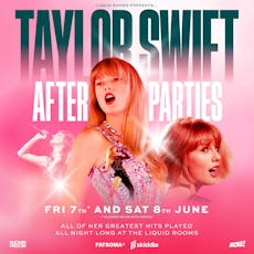 Taylor Swift Afterparty - Fri 7th June at The Liquid Room