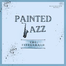 Painted Jazz Tickets | The Fitzgerald Manchester  | Sun 26th May 2024 Lineup