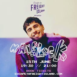 Havelock Tickets | Escape To Freight Island Manchester  | Wed 15th June 2022 Lineup