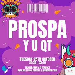 The Tuesday Club: Prospa & Y U QT Tickets | Foundry Sheffield  | Tue 25th October 2022 Lineup