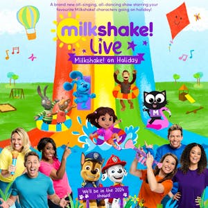 Milkshake! Live "On Holiday"