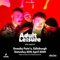Adult Leisure + support - Edinburgh Tickets | Sneaky Petes Edinburgh  | Sat 20th April 2024 Lineup